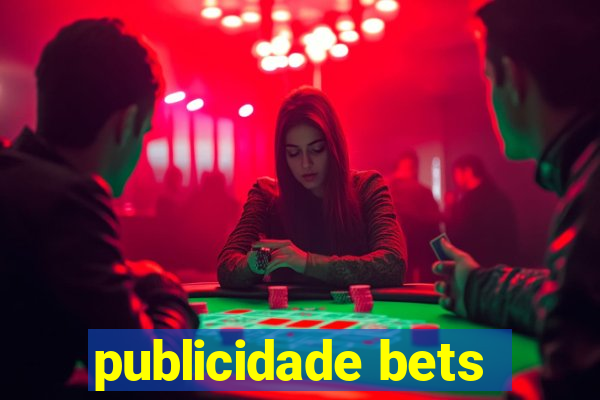 publicidade bets